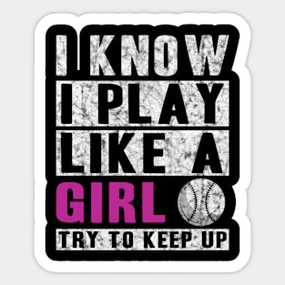 I Know I Play Like A Softball - Try To Keep Up Sticker